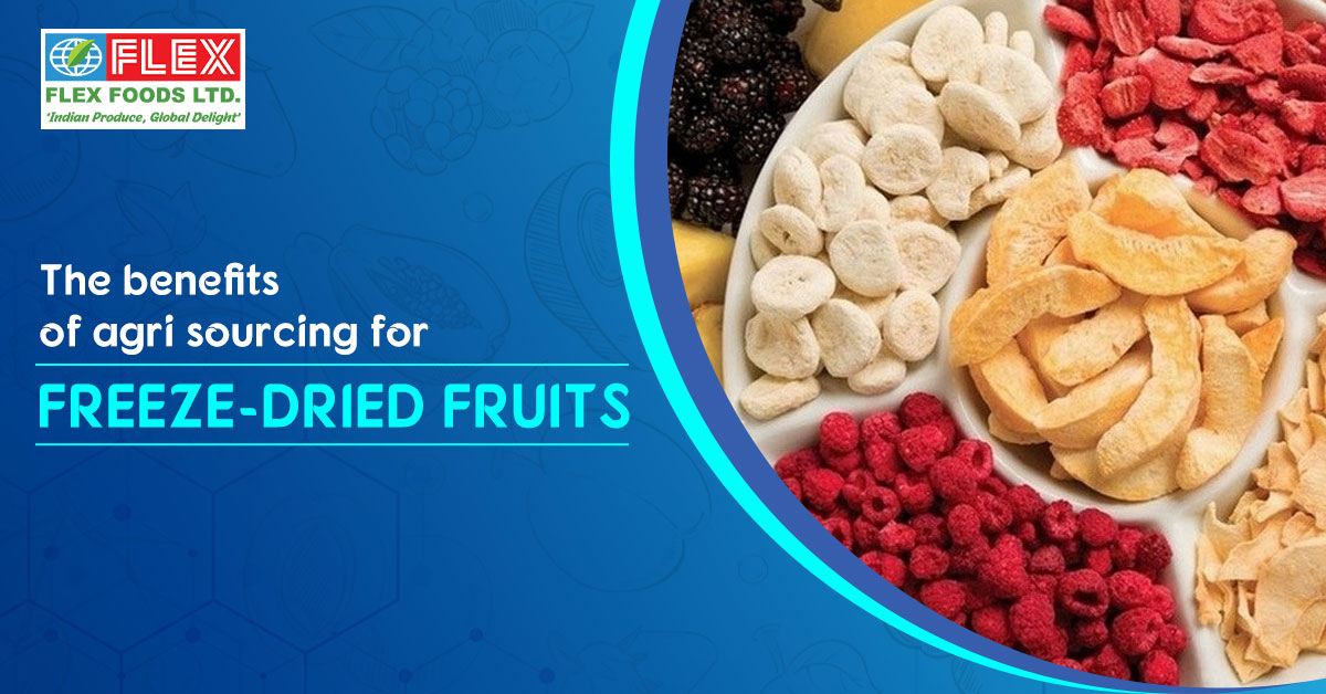 The benefits of agri sourcing for freeze-dried fruits