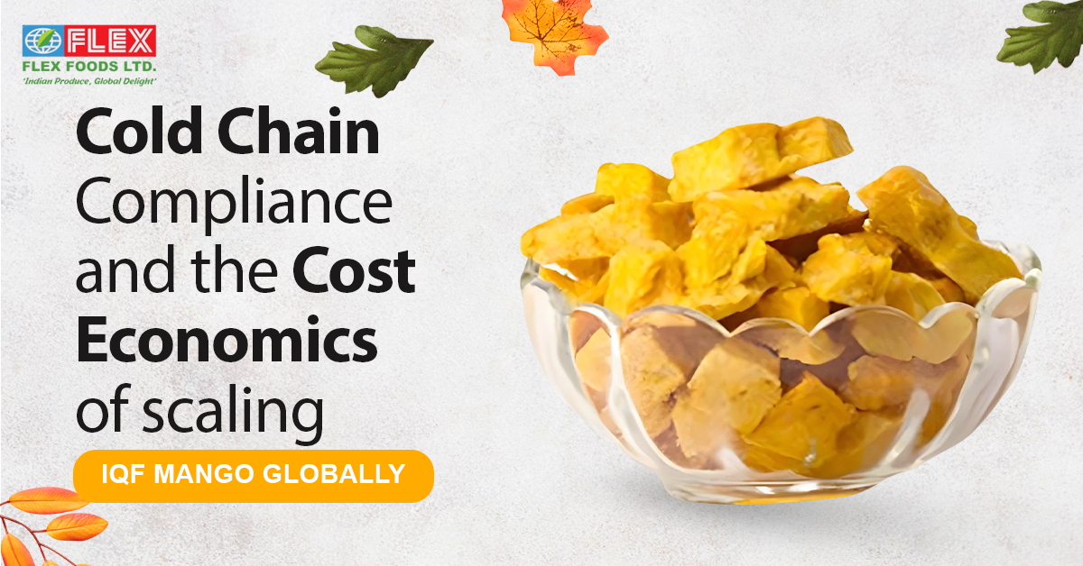 Cold Chain Compliance and the Cost Economics of Scaling IQF Mango Globally