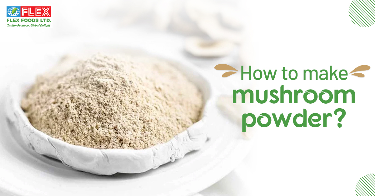 How to Make Mushroom Powder?