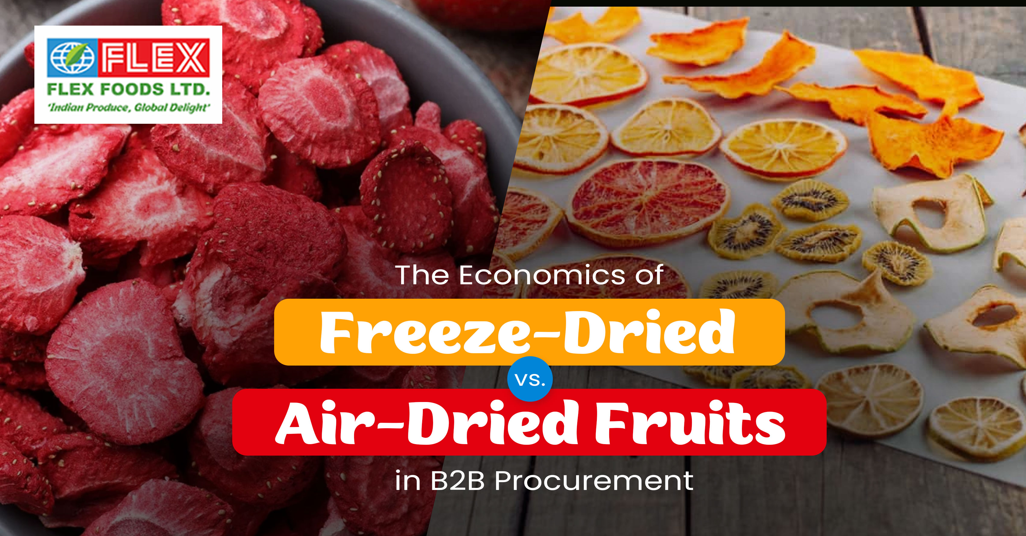 The Economics of Freeze-Dried vs. Air-Dried Fruits in B2B Procurement